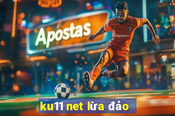 ku11 net lừa đảo