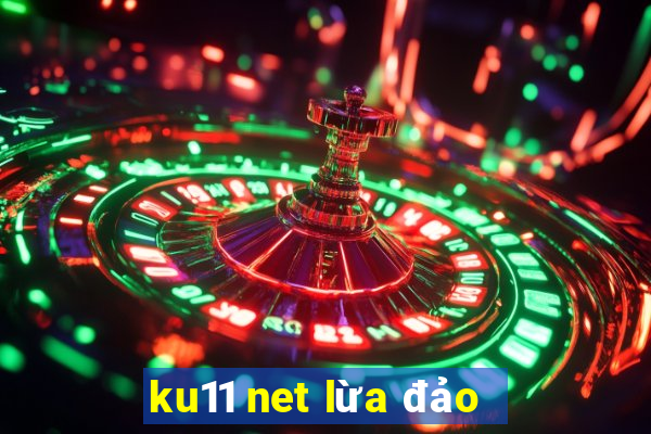 ku11 net lừa đảo