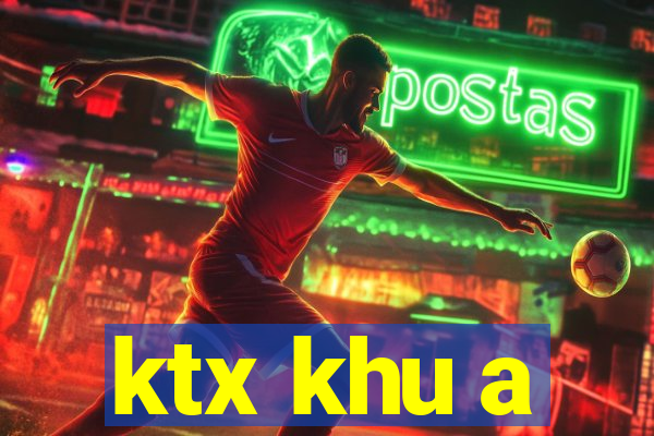 ktx khu a