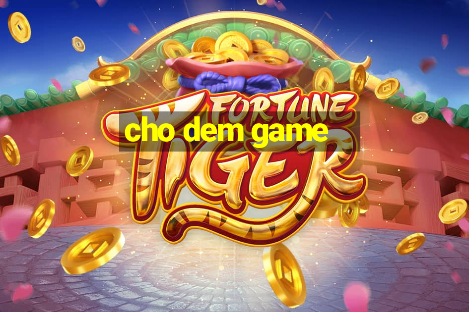 cho dem game