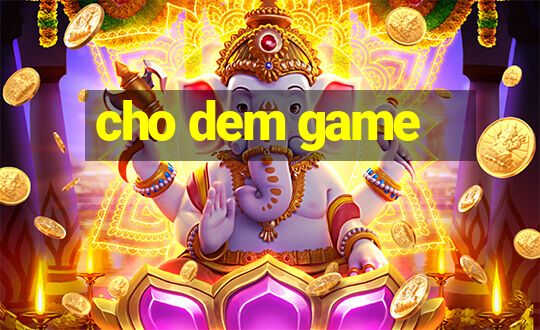 cho dem game