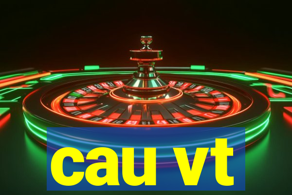 cau vt