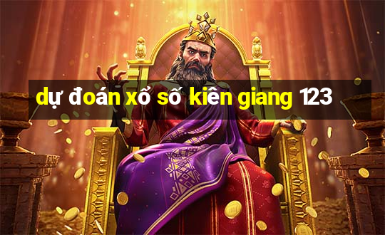 dự đoán xổ số kiên giang 123