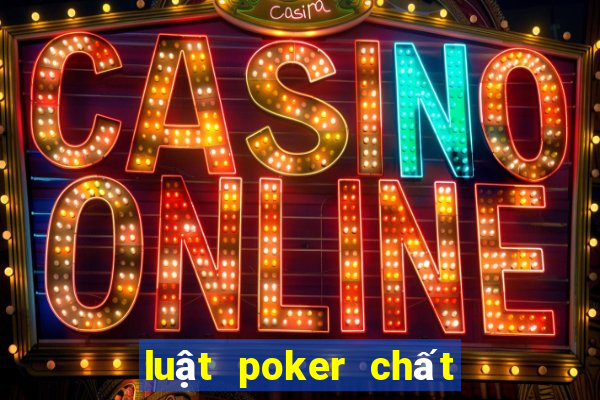 luật poker chất nào to nhất