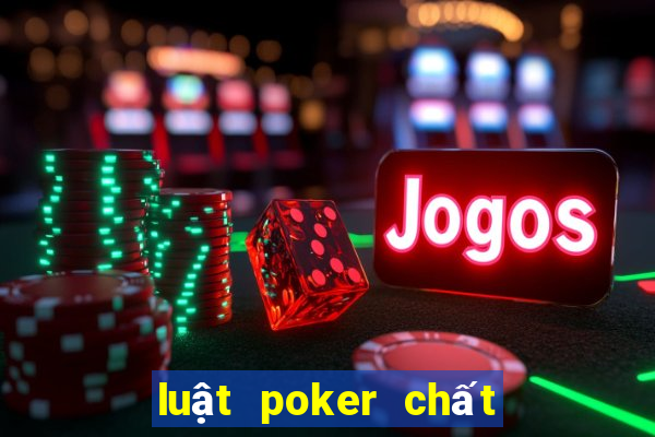 luật poker chất nào to nhất