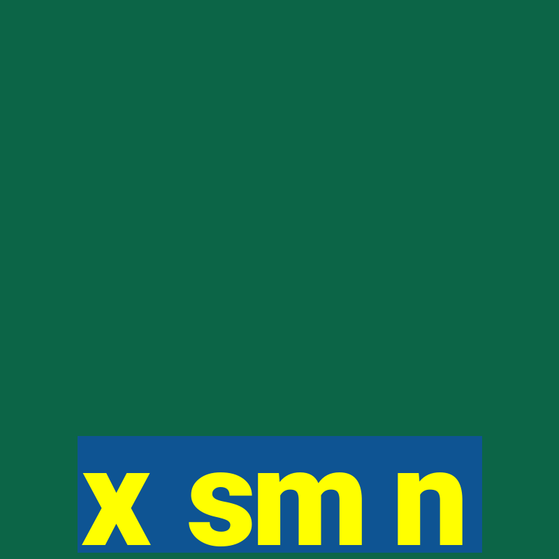 x sm n