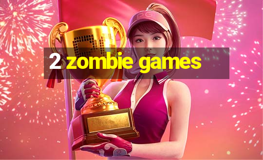 2 zombie games