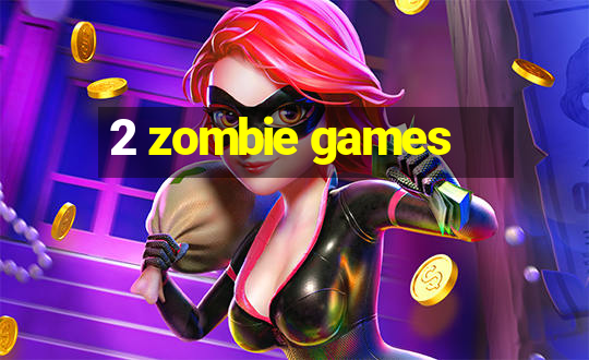 2 zombie games