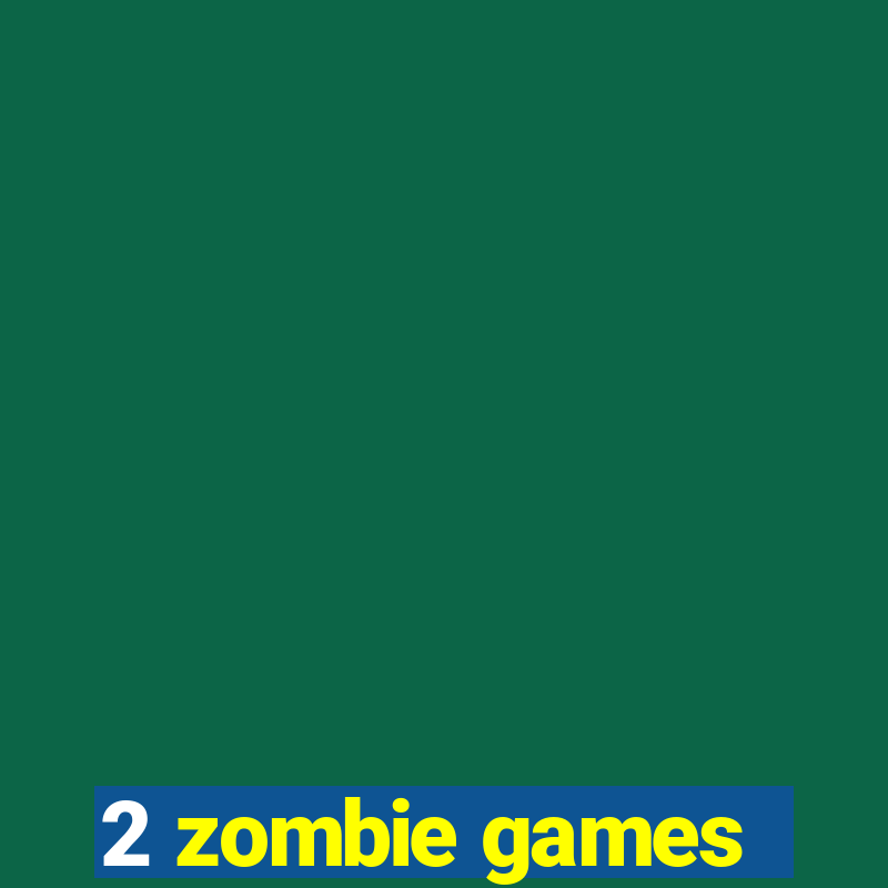 2 zombie games