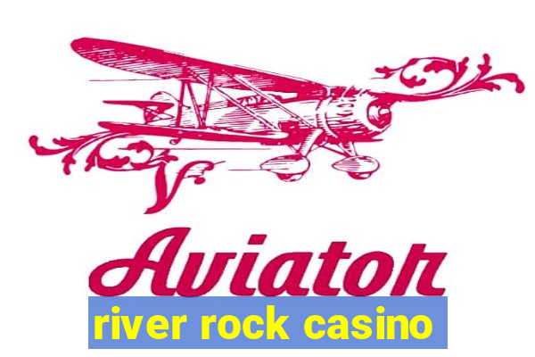 river rock casino