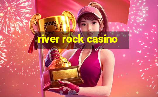 river rock casino