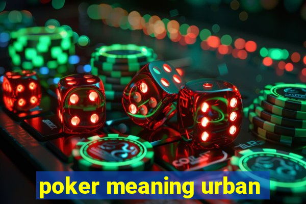 poker meaning urban