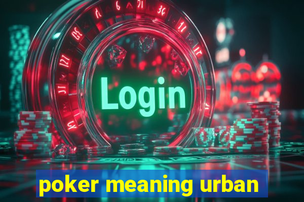 poker meaning urban