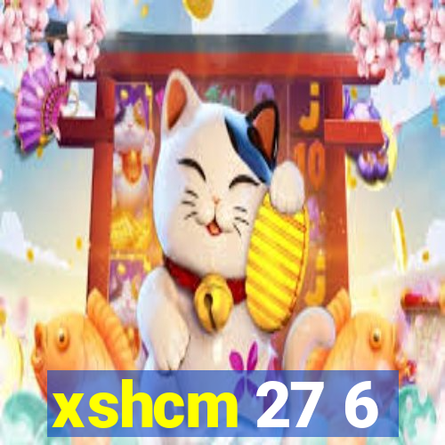 xshcm 27 6