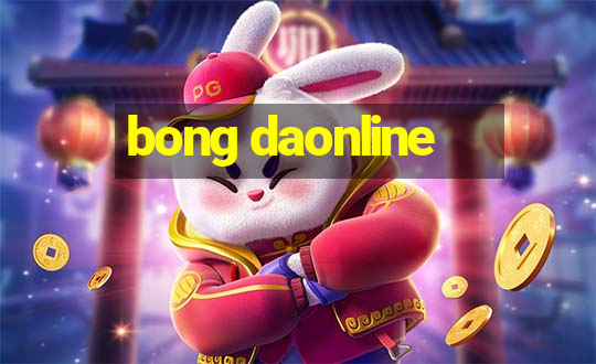 bong daonline