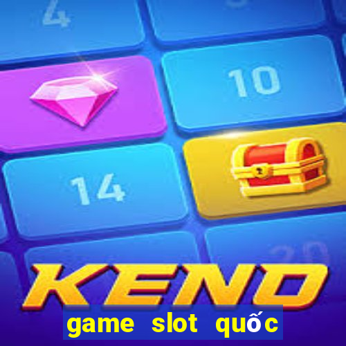 game slot quốc tế 2024