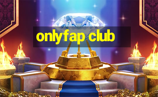 onlyfap club