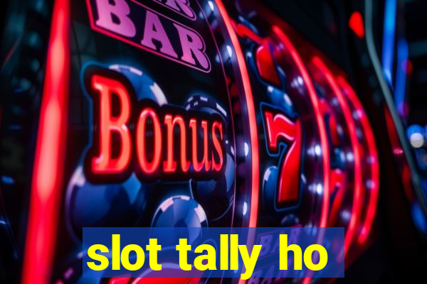 slot tally ho