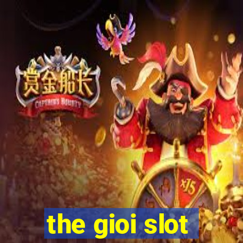 the gioi slot