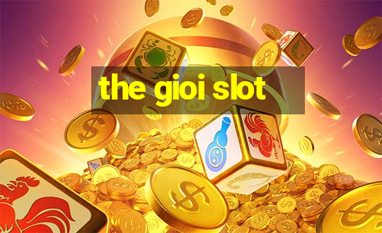 the gioi slot