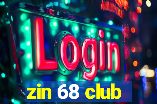 zin 68 club