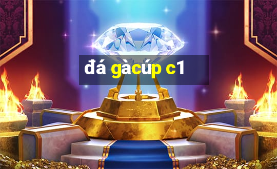 đá gà cúp c1