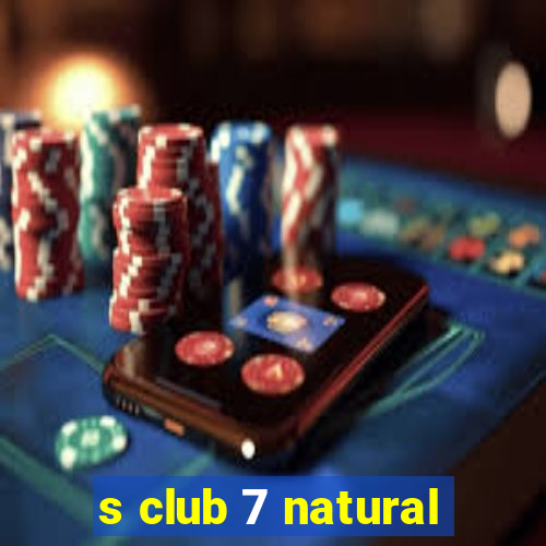 s club 7 natural