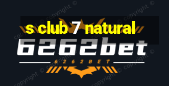 s club 7 natural