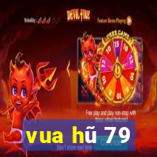 vua hũ 79