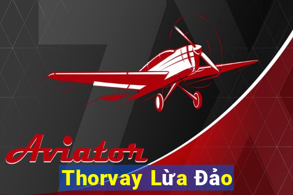 Thorvay Lừa Đảo