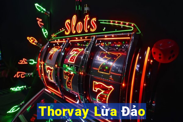 Thorvay Lừa Đảo