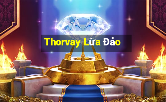 Thorvay Lừa Đảo