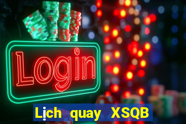 Lịch quay XSQB Thứ 3