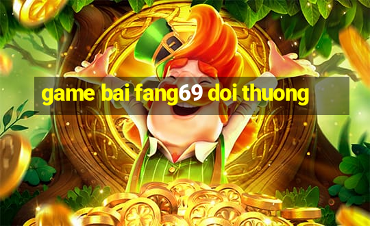 game bai fang69 doi thuong