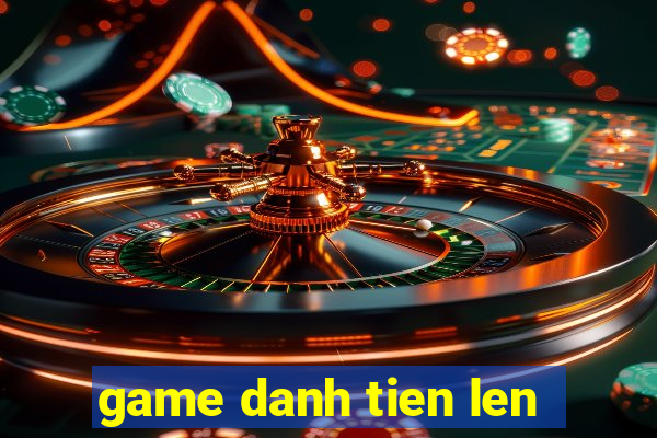 game danh tien len