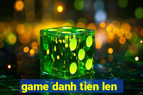 game danh tien len