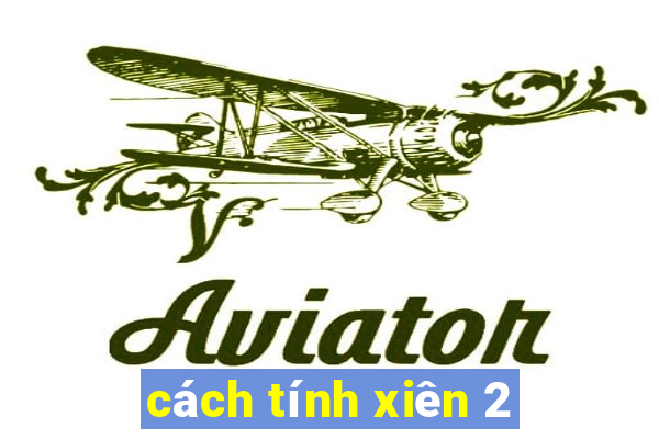 cách tính xiên 2