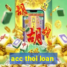 acc thoi loan