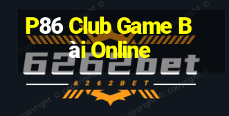 P86 Club Game Bài Online