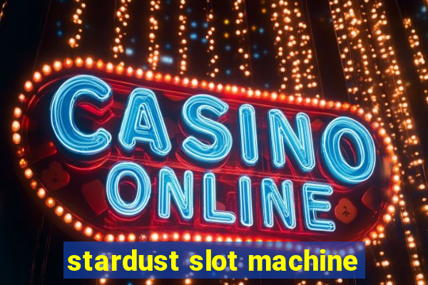 stardust slot machine