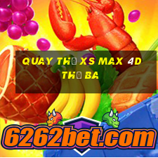 Quay thử XS Max 4D thứ Ba