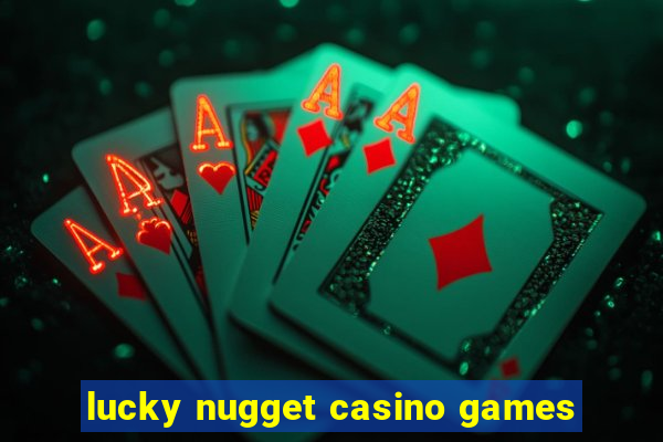 lucky nugget casino games