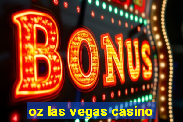 oz las vegas casino