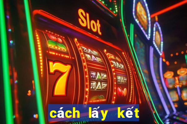 cách lấy kết quả xổ số miền bắc