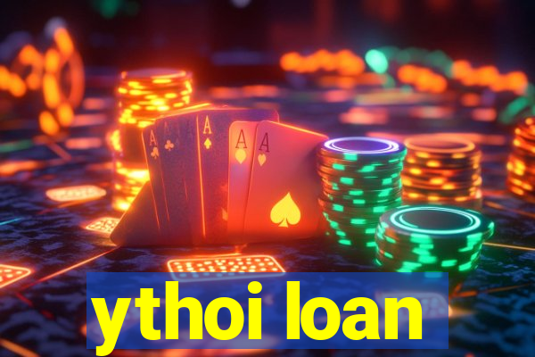 ythoi loan