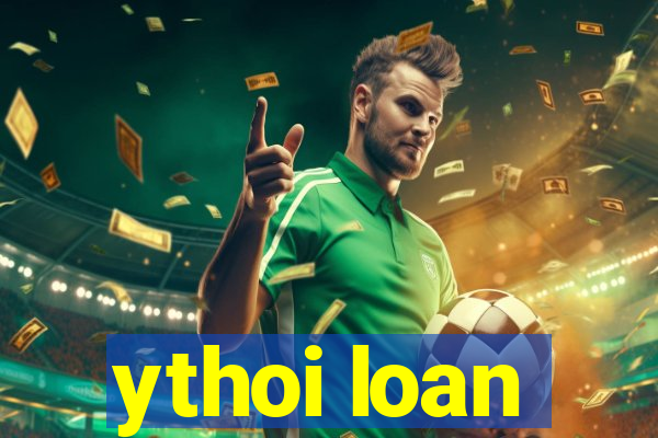 ythoi loan