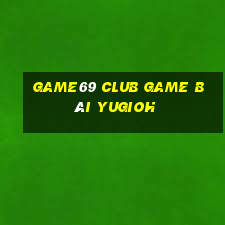 Game69 Club Game Bài Yugioh