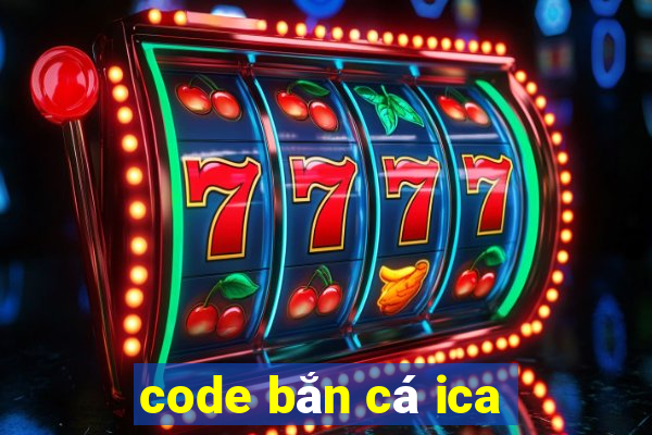 code bắn cá ica