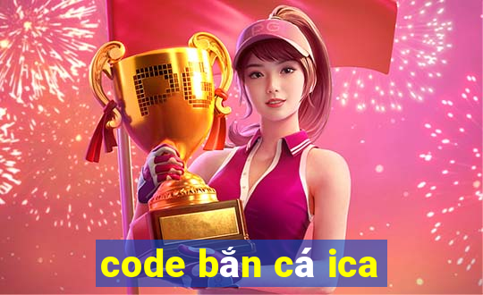 code bắn cá ica