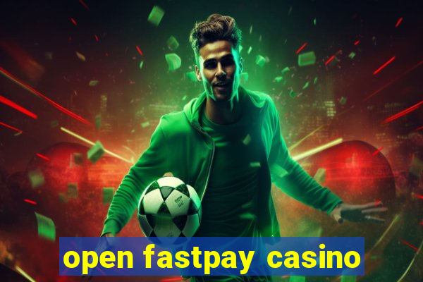 open fastpay casino